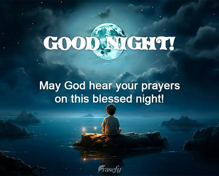 Que Deus possa ouvir suas preces nesta noite abençoada! Boa noite!