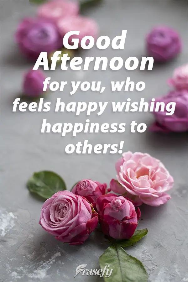 Boa tarde pra você que se sente feliz desejando felicidade aos outros!