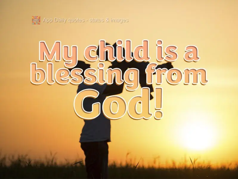 My child is a blessing from God!