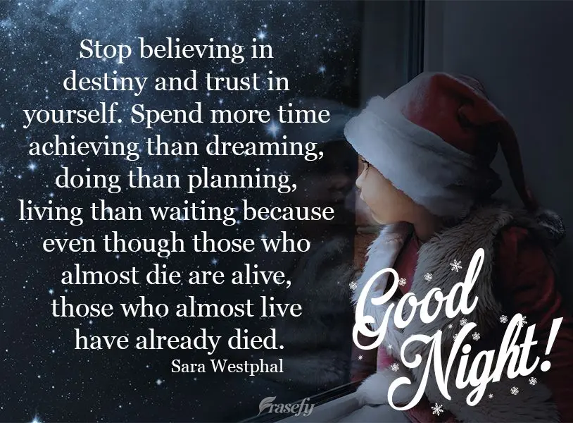 Stop believing in destiny and trust in yourself. Spend more time achieving than dreaming, doing than planning, living than waiting, because even though t...