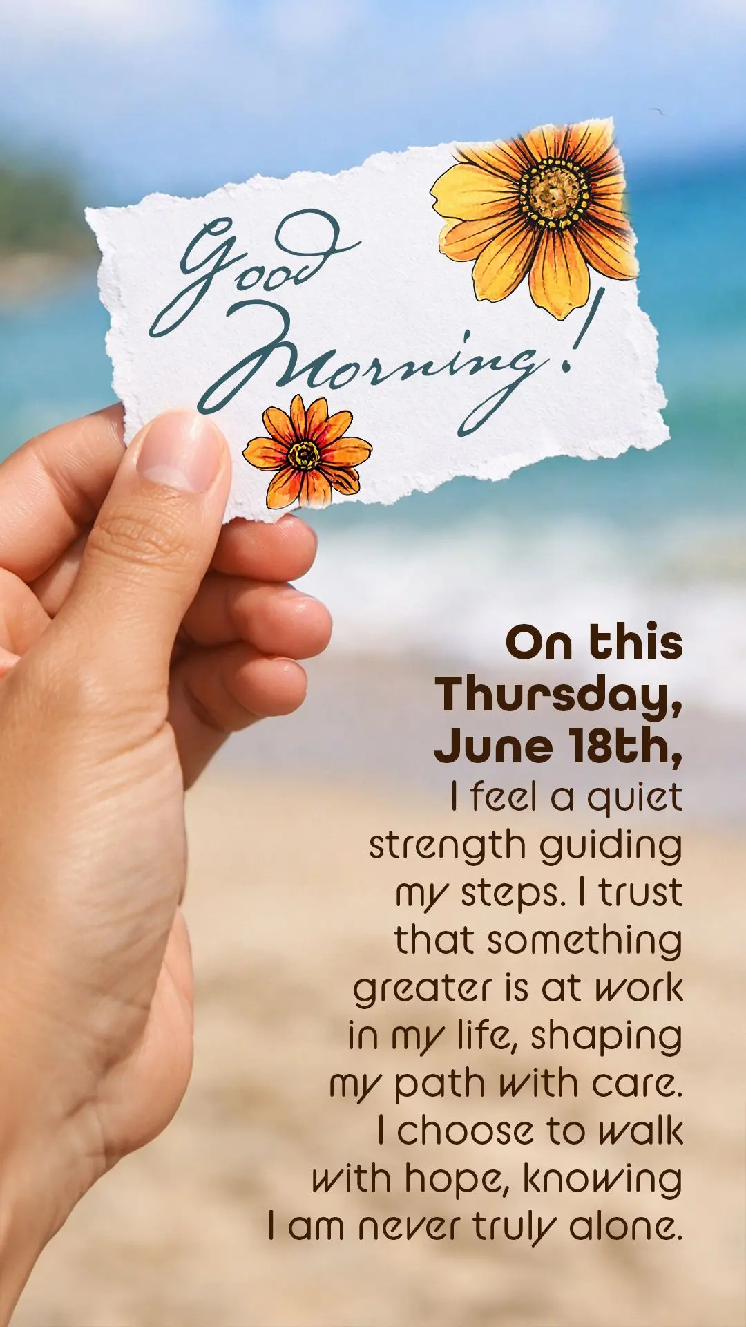 Good morning! On this Thursday, June 18th, I feel a quiet strength guiding my steps. I trust that something greater is at work in my life, shaping my pat...