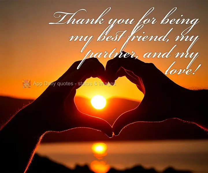 Thank you for being my best friend, my partner, and my sweetheart!
