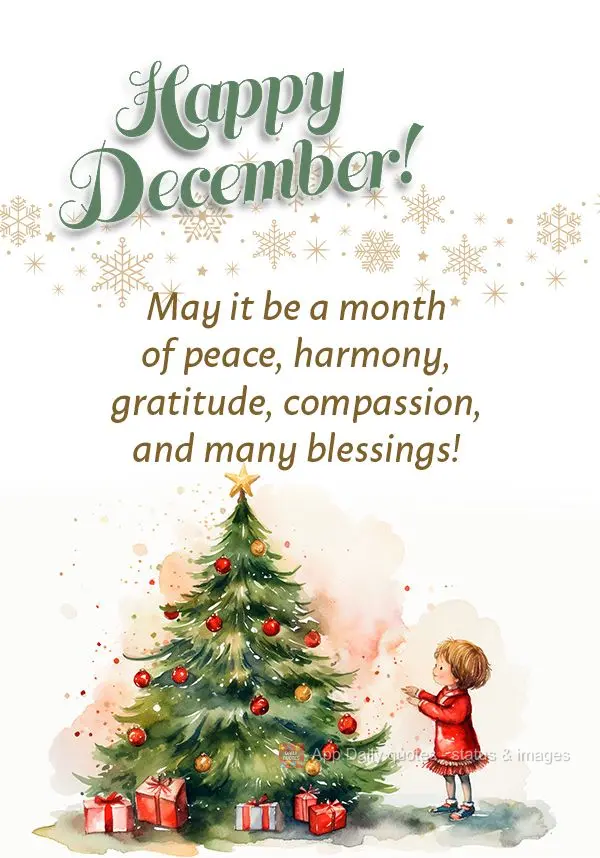 May it be a month of peace, harmony, gratitude, compassion, and many blessings! Happy December!