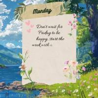 Don't wait for Friday to be happy, start the week with a smile on your face a positive attitude. Monday is just another day to be happy! Monday