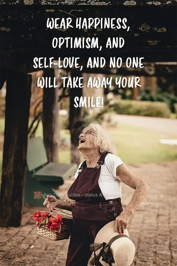 Dress yourself in happiness, optimism, and self-love, and no one will take away your smile!