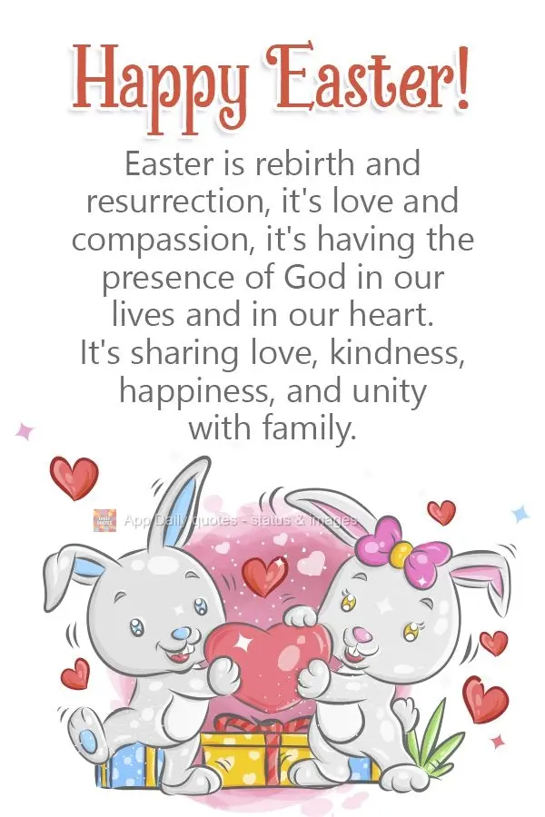 Easter is rebirth and resurrection. It's love and compassion. It's having the presence of God in our lives and in our heart. It's sharing love, kindness,...