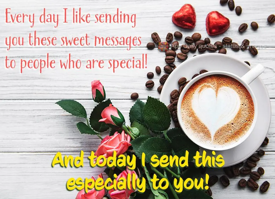 Every day I like sending these sweet messages to people who are special! And today I send this one especially to you!