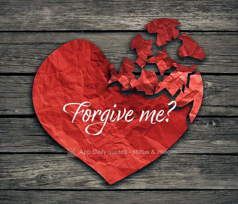 Forgive me?