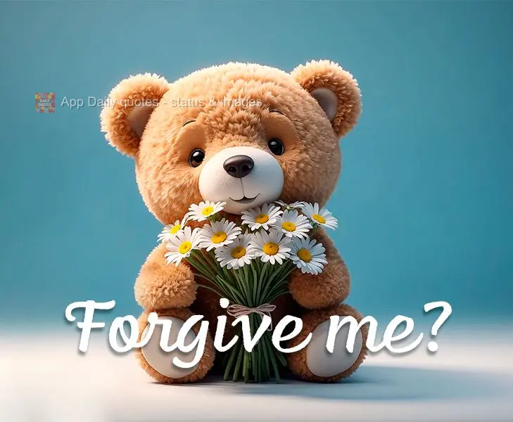 Forgive me?