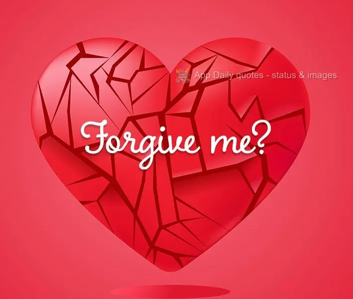 Forgive me?