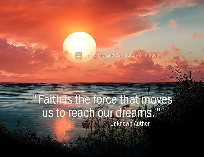 "Faith is the force that pushes us to achieve our dreams." Unknown Author