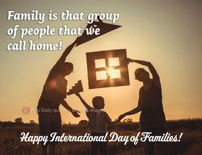 Family is that group of people that we call home! Happy International Day of Families!