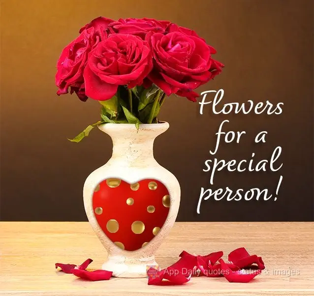 Flowers for a special person!