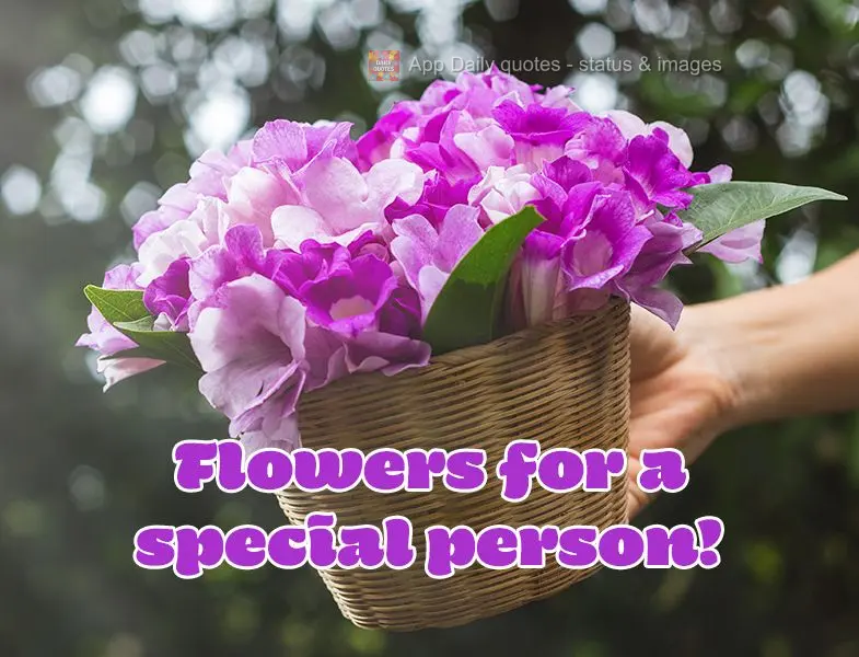 Flowers for a special person!