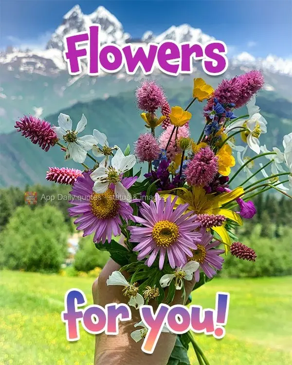 Flowers for you!