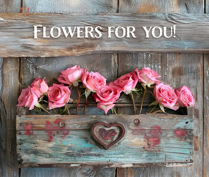 Flowers for you!