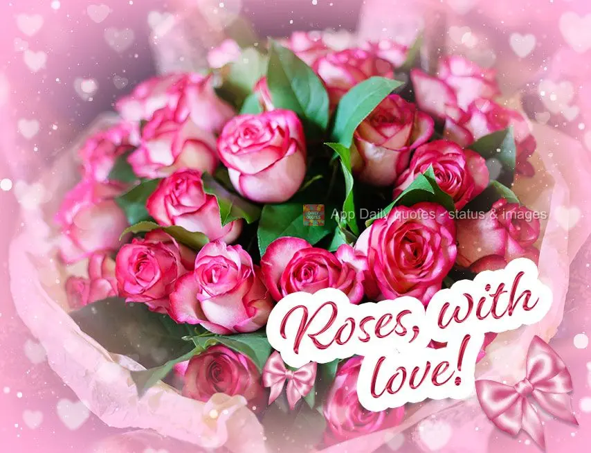 Roses, with love!