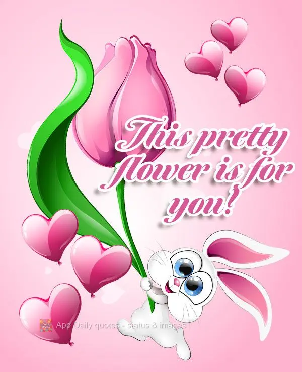 This pretty flower is for you!