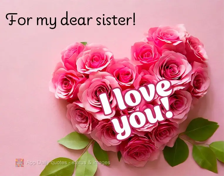 For my dear sister! I love you!