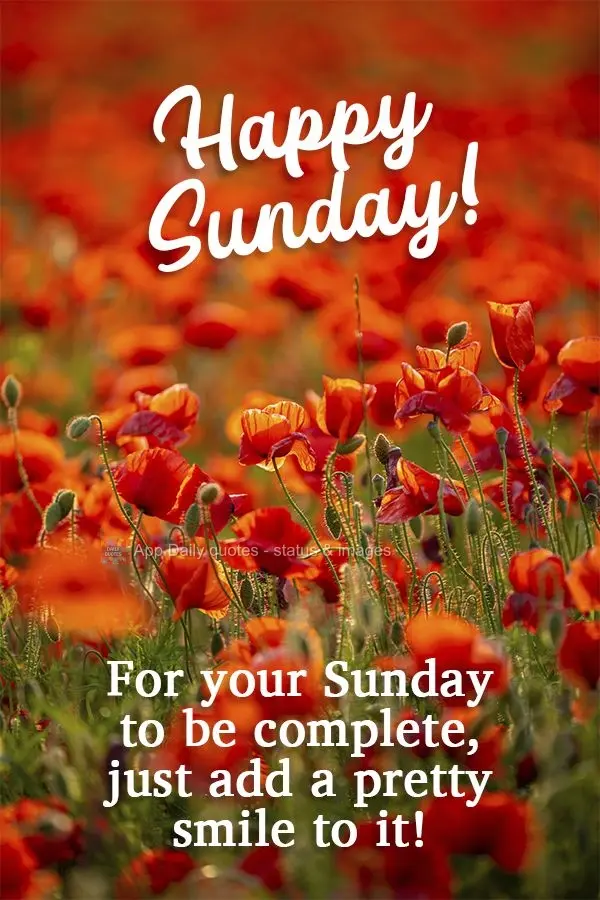 For your Sunday to be complete, just add a pretty smile to it!  Happy Sunday! 