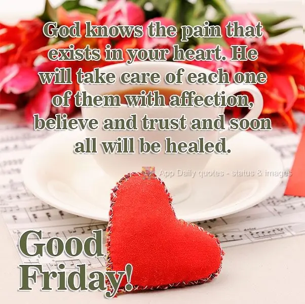 God knows the pains that exist in your heart. He will tend to each one of them with affection. Believe and trust in Him, and soon all will be healed. Hav...