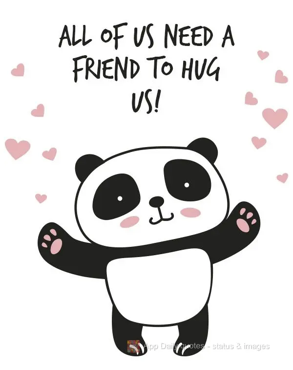 All of us need a friend to hug us!