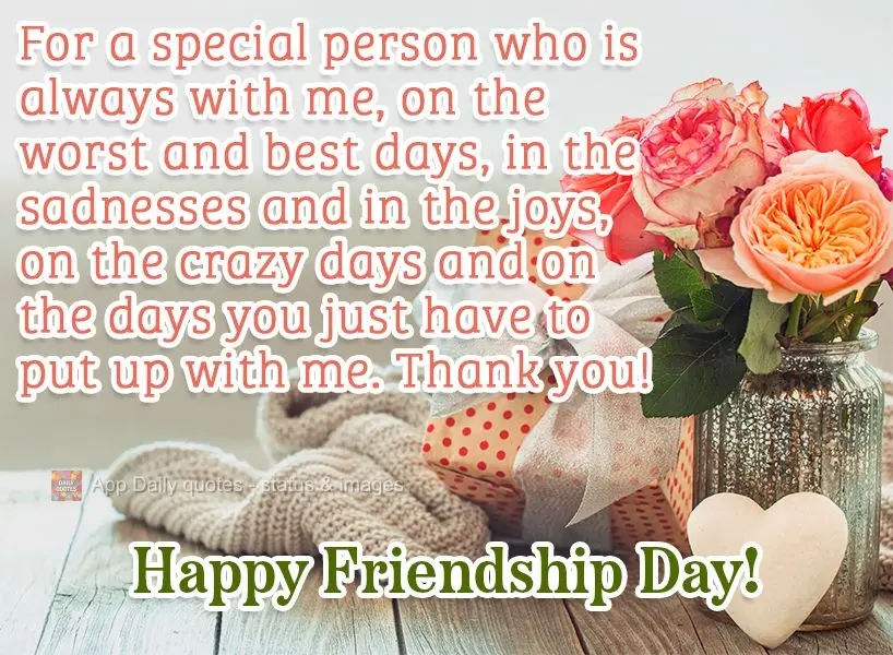 For a special person who is always with me, on the worst and best days, in the sadnesses and in the joys, on the crazy days and on the days you just have...