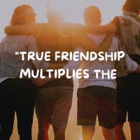 "True friendship multiplies the good of the day and breaks up the bad. Strive to have friends, since life without friends is like life on a deserted isla...