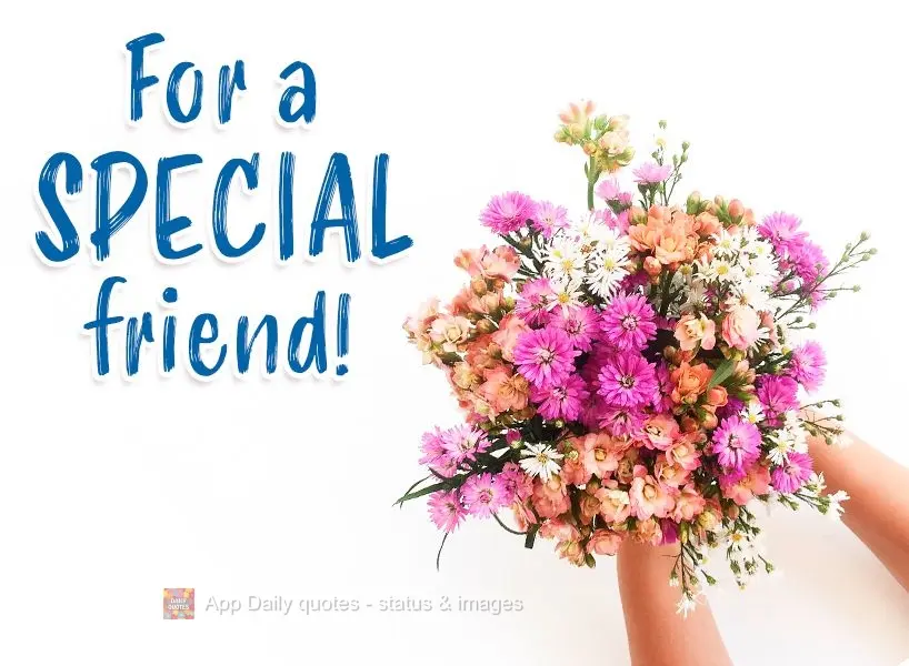 For a special friend!