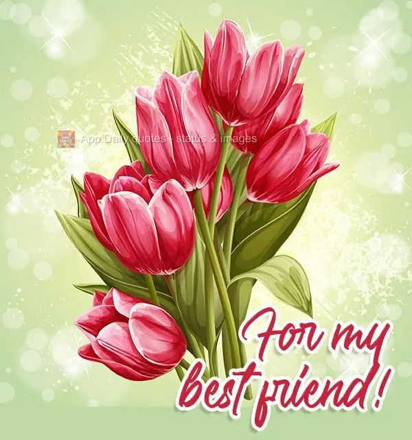 For my best friend!
