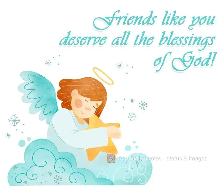 Friends like you deserve all the blessings of God!