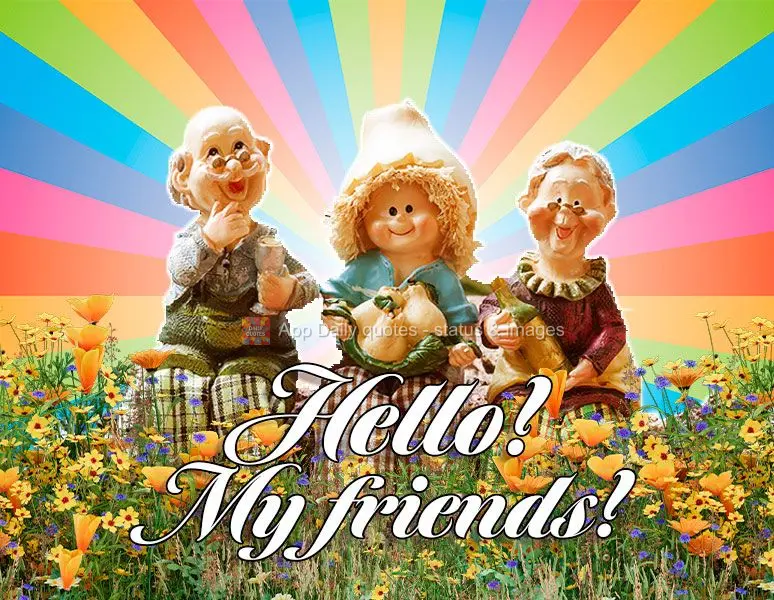 Hello, my friends!