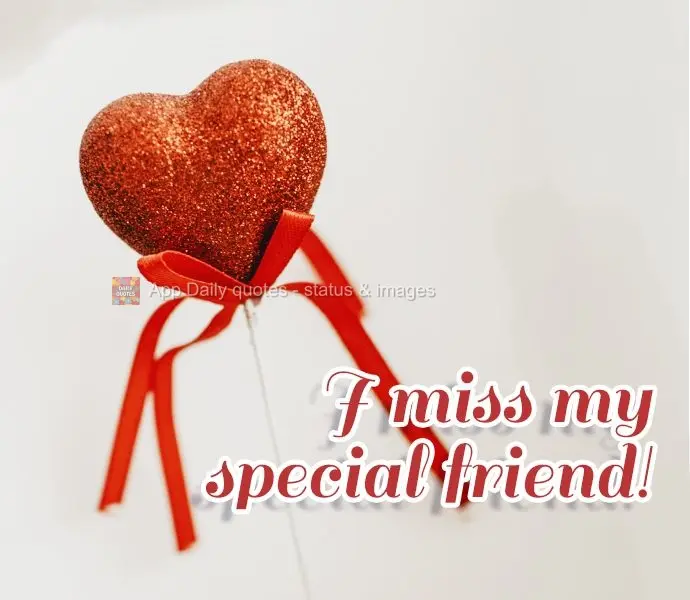 I miss my best friend!