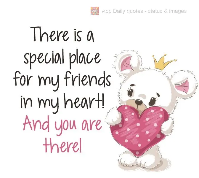 There is a special place for my friends in my heart! And you are there!