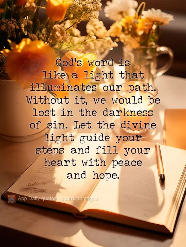 God's word is like a light that illuminates our path. Without it, we would be lost in the darkness of sin. Let the divine light guide your steps and fill...
