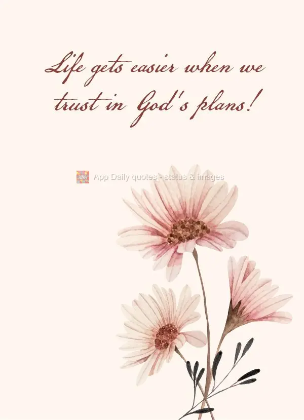 Life gets easier when we trust in God's plans!