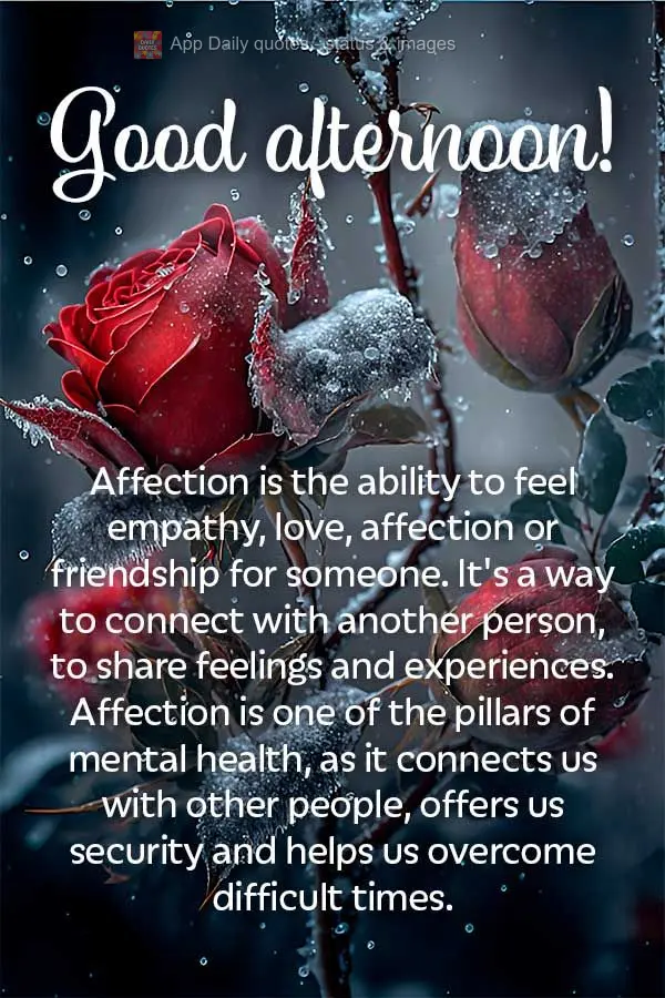 Affection is the ability to feel empathy, love, affection, or friendship for someone. It's a way to connect with another person, to share feelings and ex...