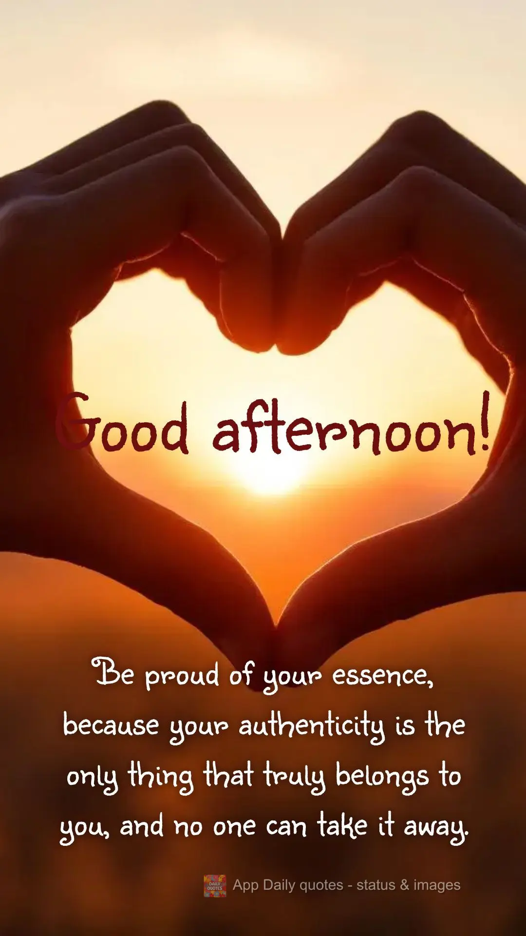 Be proud of your essence, because your authenticity is the only thing that truly belongs to you, and no one can take it away.  Good afternoon! 