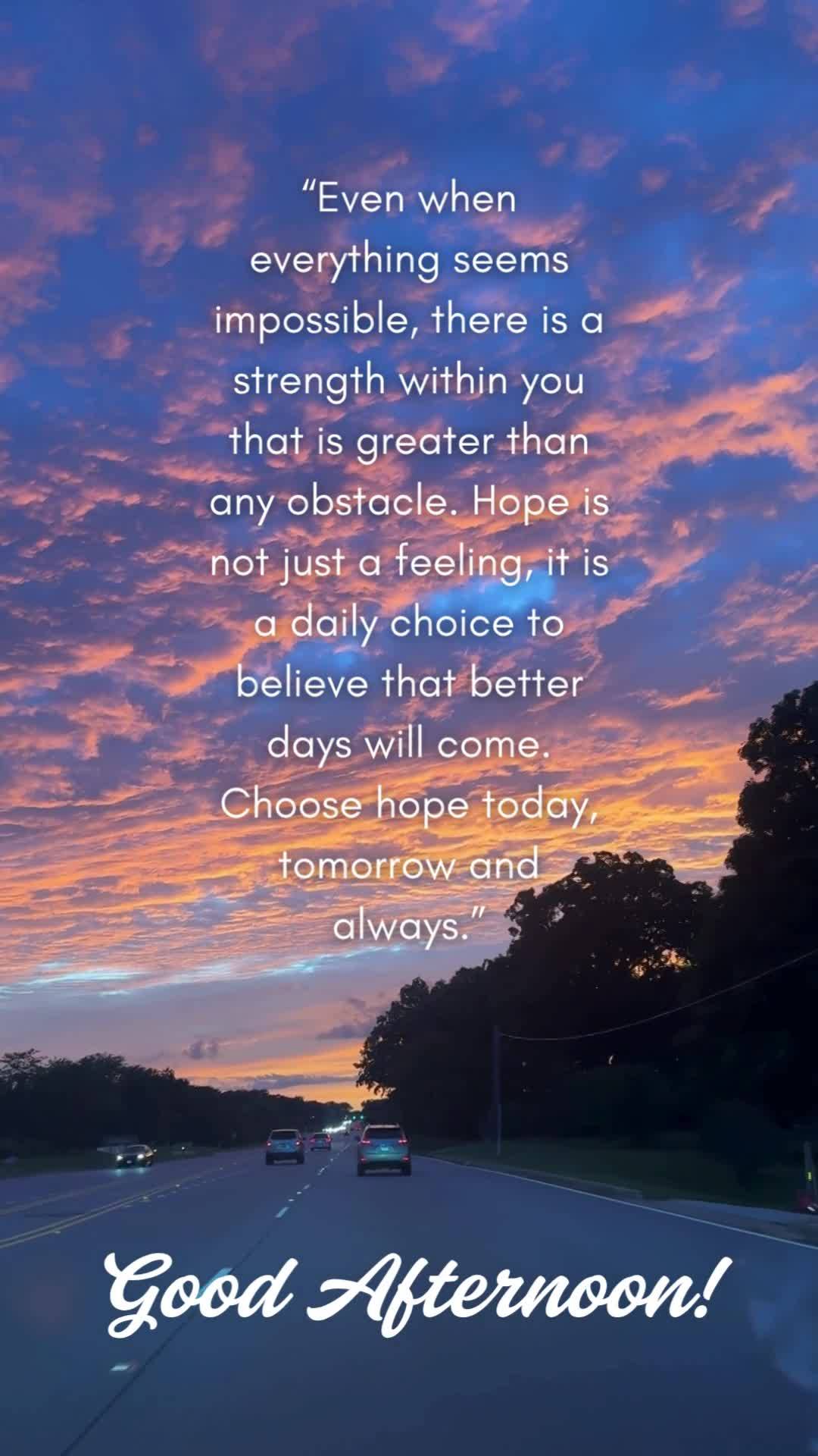 "Even when everything seems impossible, there is a strength within you that is greater than any obstacle. Hope is not just a feeling, it is a daily choic...