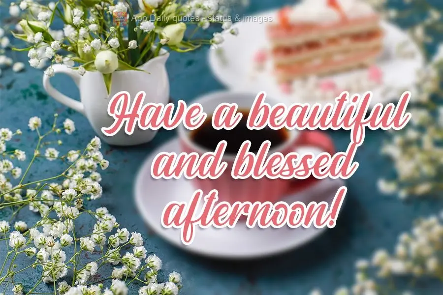 Have a beautiful and blessed afternoon!