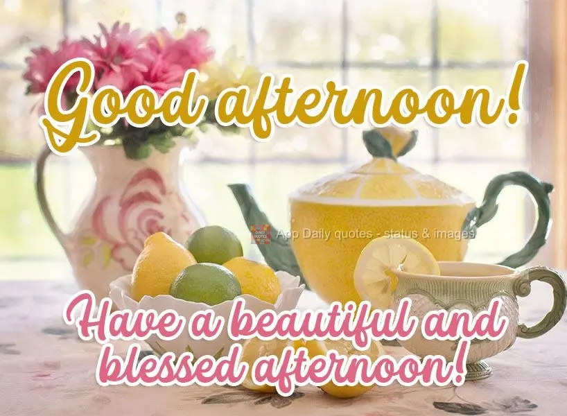Have a beautiful and blessed afternoon!  Good afternoon! 