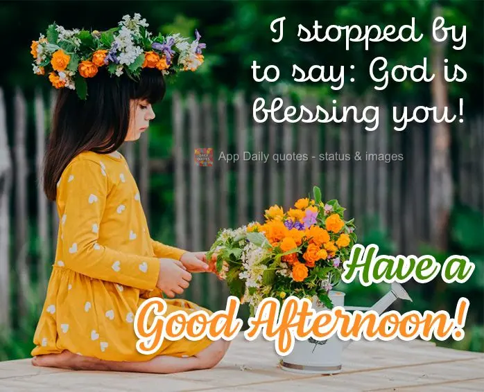 I stopped by to say: God is blessing you! Have a good afternoon!