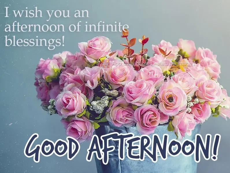I wish you an afternoon of infinite blessings! Good afternoon! 
