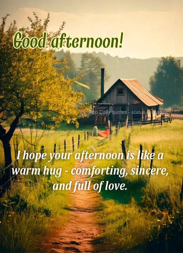 Just like the sun ripens the fruits, may this afternoon ripen your dreams and projects. Good afternoon!