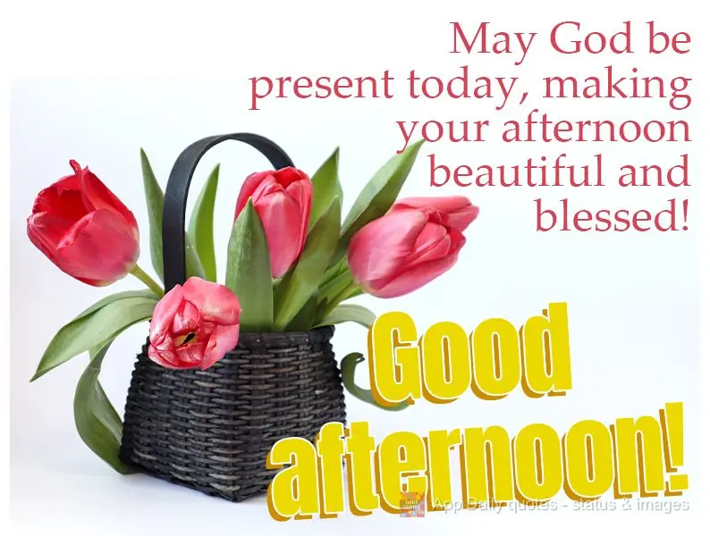 May God be present today, making your afternoon beautiful and blessed! Good afternoon!