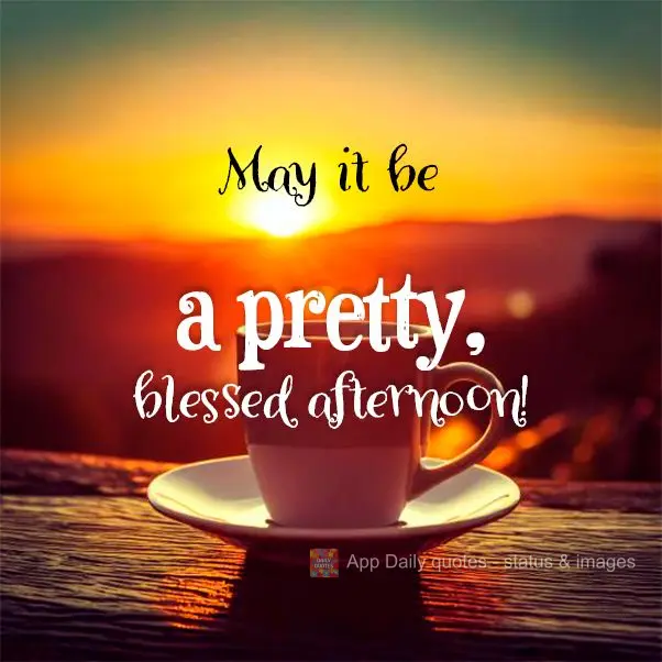 May it be a pretty, blessed afternoon!