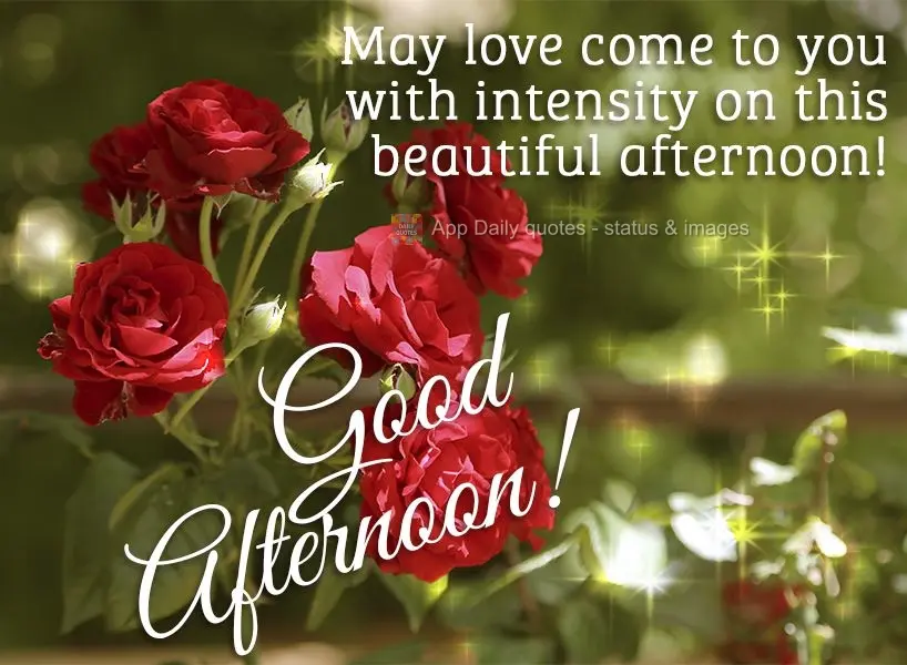 May love come to you with intensity on this beautiful afternoon! Good afternoon!