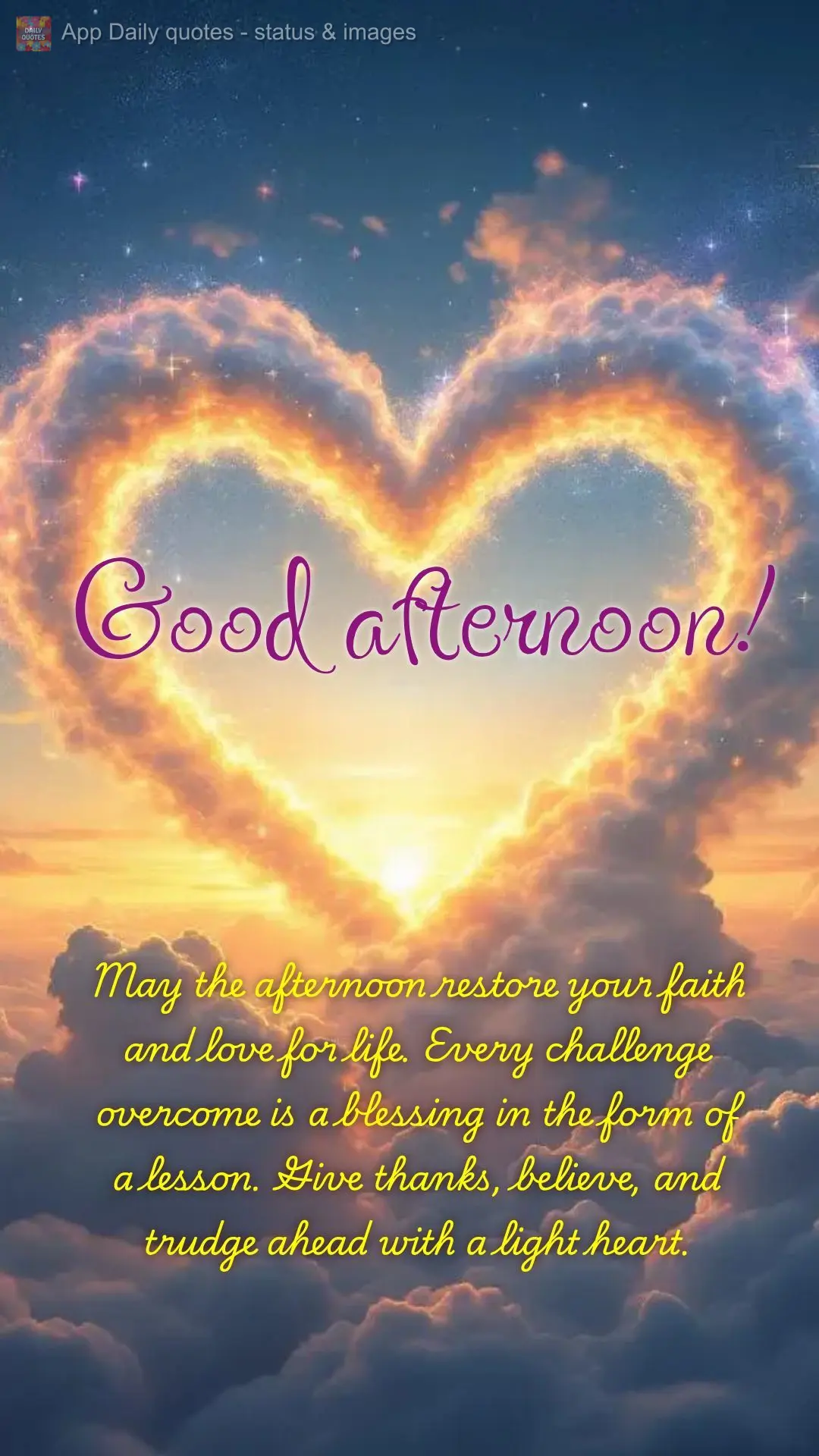 May the afternoon restore your faith and love for life. Every challenge overcome is a blessing in the form of a lesson. Give thanks, believe, and trudge ...