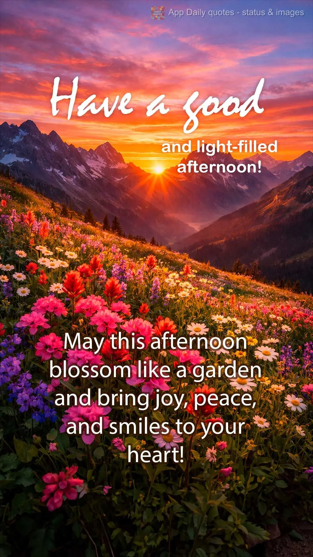 May this afternoon blossom like a garden and bring joy, peace, and smiles to your heart! Have a good and light-filled afternoon!