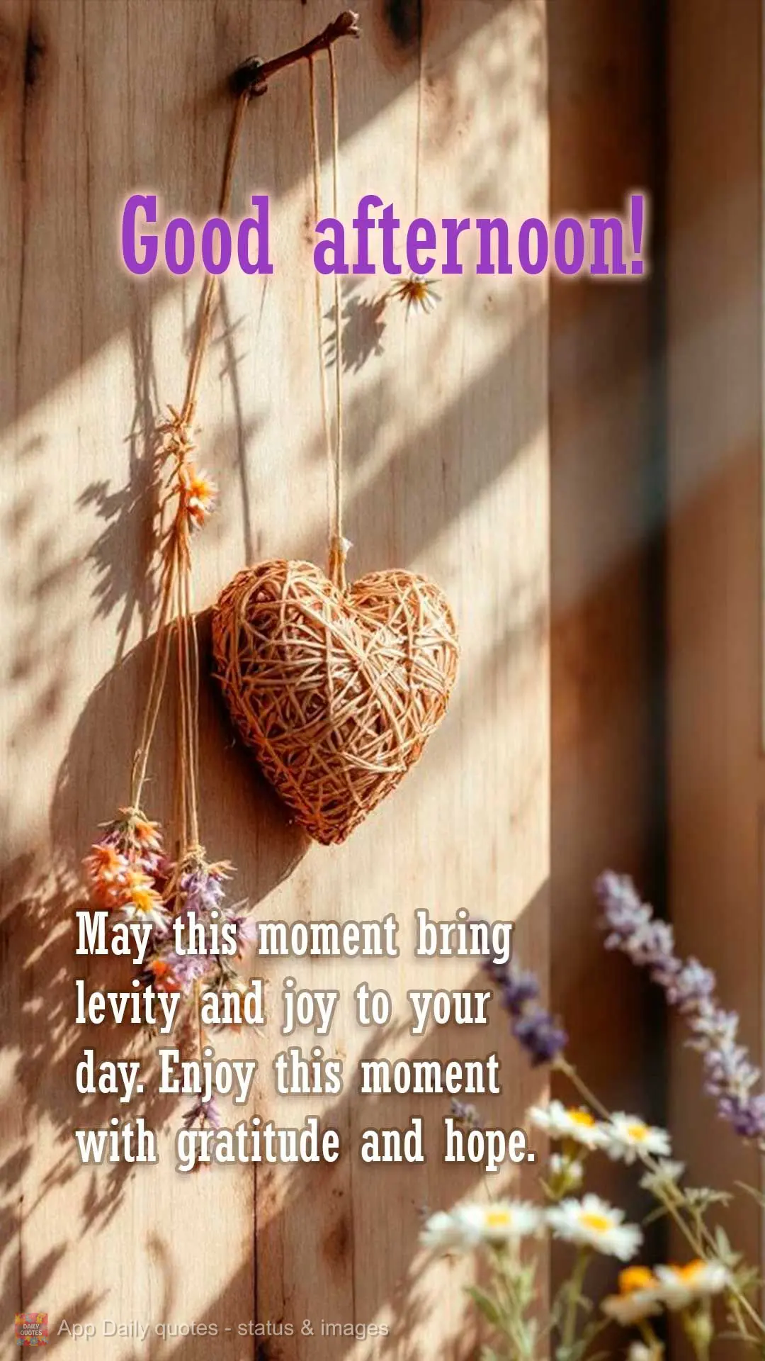 May this moment bring levity and joy to your day. Enjoy this moment with gratitude and hope. Good afternoon!